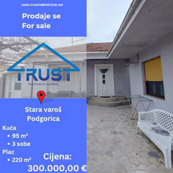 Kuca, 95 m2, Stara Varos, Podgorica, Prodaja