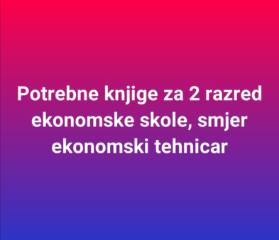 Potrebne knjige za 2 razred ekonomske skole, smjer ekonomski tehnicar